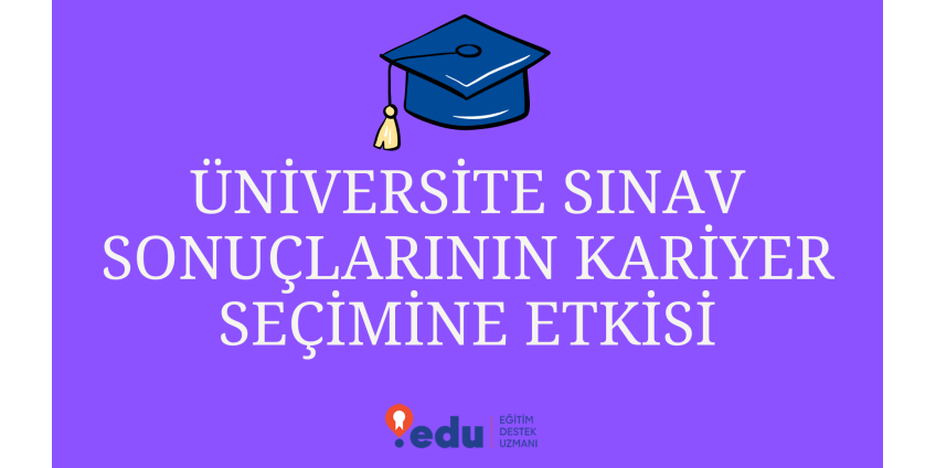 Sınav Sonuçlarının Kariyer Seçimine Etkisi